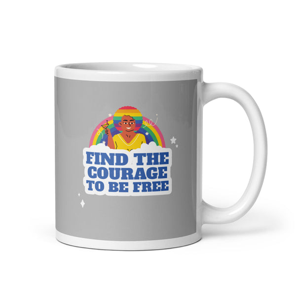 Find The Courage To Be Free Mug