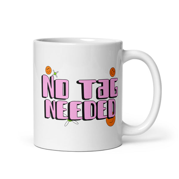 No Tag Needed Mug