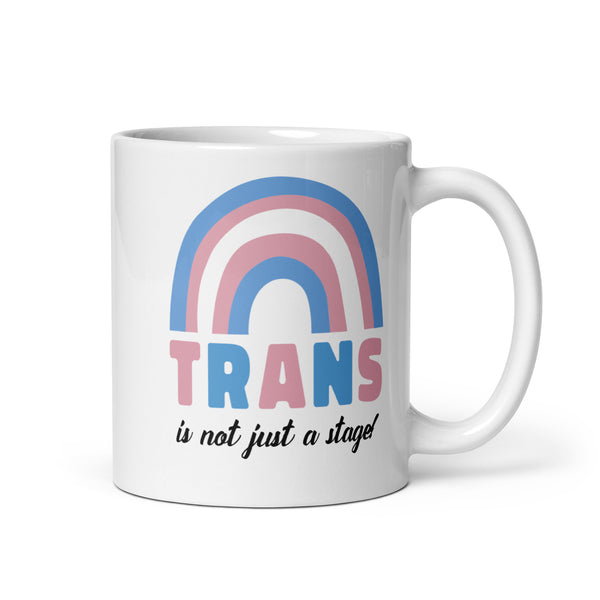 Trans Is Not Just A Stage! Mug