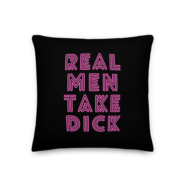  Real Men Take Dick Pillow by Queer In The World Originals sold by Queer In The World: The Shop - LGBT Merch Fashion