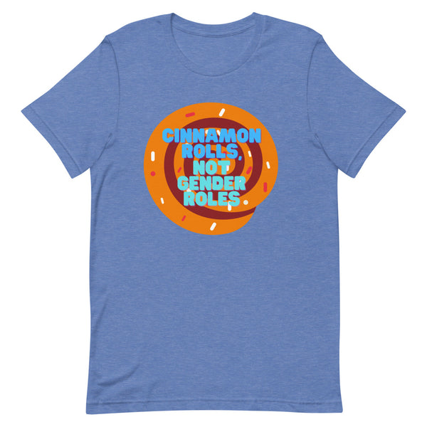 Heather True Royal Cinnamon Rolls Not Gender Roles T-Shirt by Queer In The World Originals sold by Queer In The World: The Shop - LGBT Merch Fashion