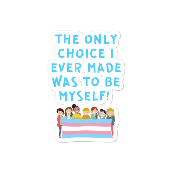  The Only Choice I Ever Made Bubble-Free Stickers by Queer In The World Originals sold by Queer In The World: The Shop - LGBT Merch Fashion