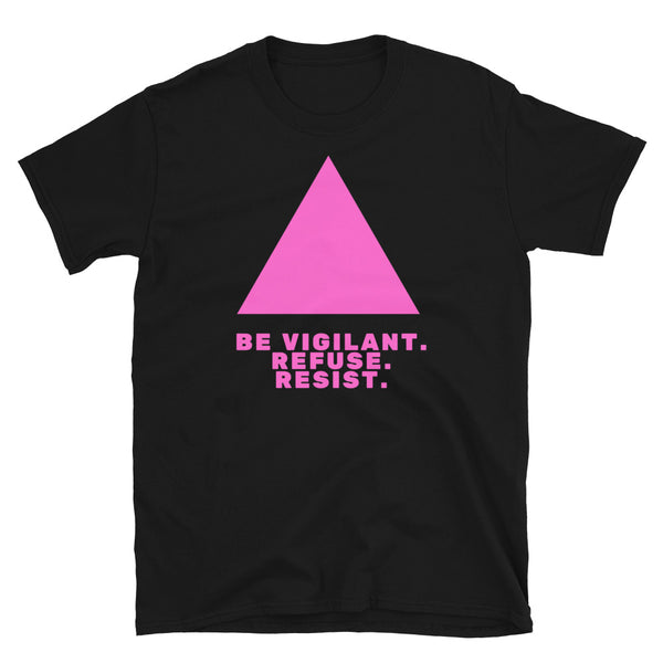 Black Be Vigilant. Refuse. Resist. T-Shirt by Queer In The World Originals sold by Queer In The World: The Shop - LGBT Merch Fashion