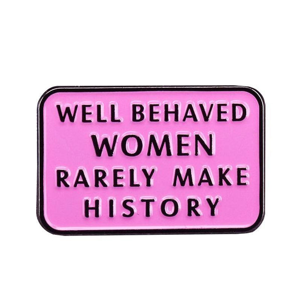  Well Behaved Women Rarely Make History Enamel Pin by Queer In The World sold by Queer In The World: The Shop - LGBT Merch Fashion