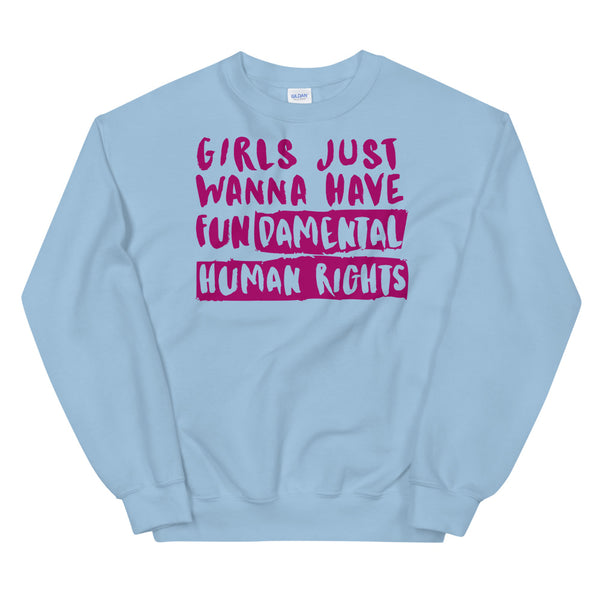 Light Blue Girls Just Wanna Have Fundamental Human Rights Unisex Sweatshirt by Queer In The World Originals sold by Queer In The World: The Shop - LGBT Merch Fashion