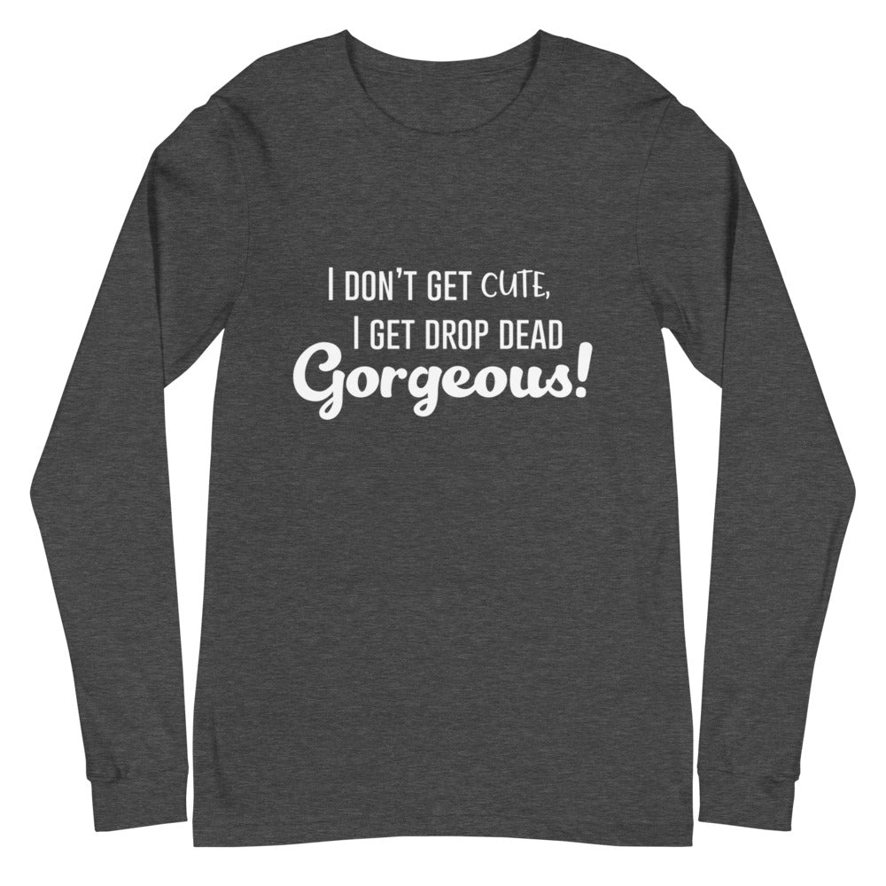 Drop Dead Gorgeous Unisex Long Sleeve T-Shirt – Queer In The World