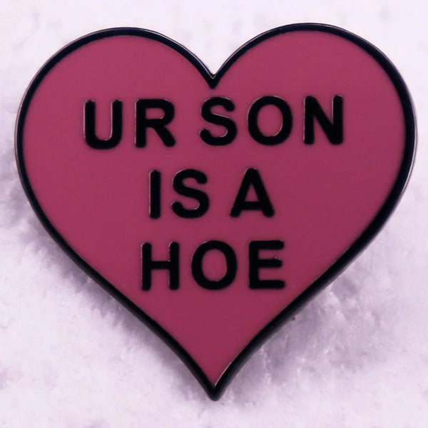  Ur Son Is A Hoe Enamel Pin by Queer In The World sold by Queer In The World: The Shop - LGBT Merch Fashion