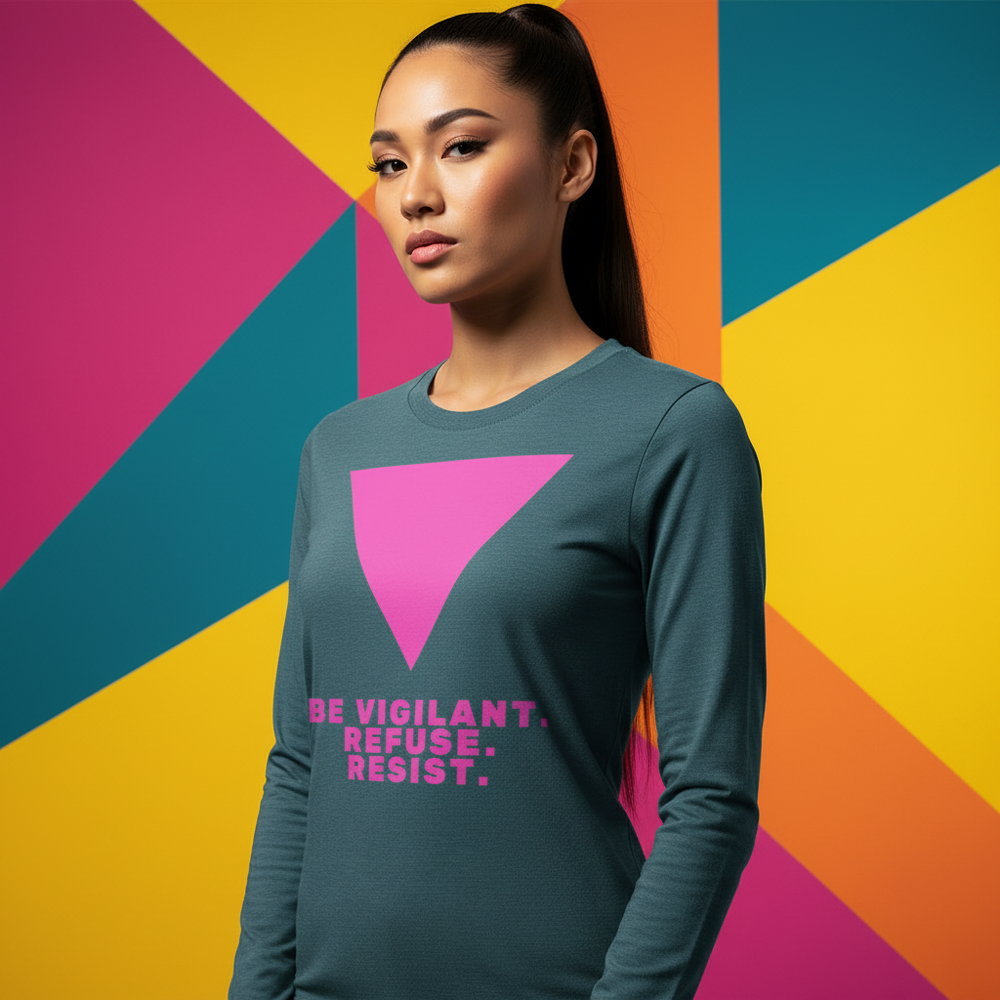 Unisex long sleeve tee in teal with a bold pink triangle and Be Vigilant. Refuse