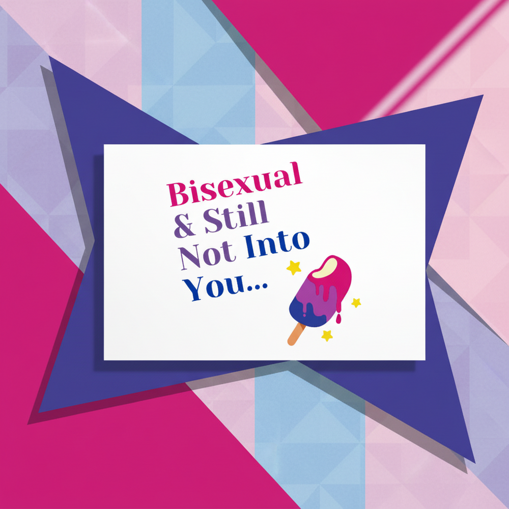 Postcard with "Bisexual & Still Not Into You" in bold on geometric pink, blue, and purple bi pride background