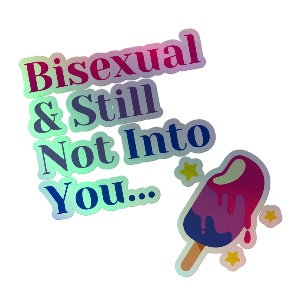 Holographic stickers reading “Bisexual & Still Not Into You” beside a melting popsicle
