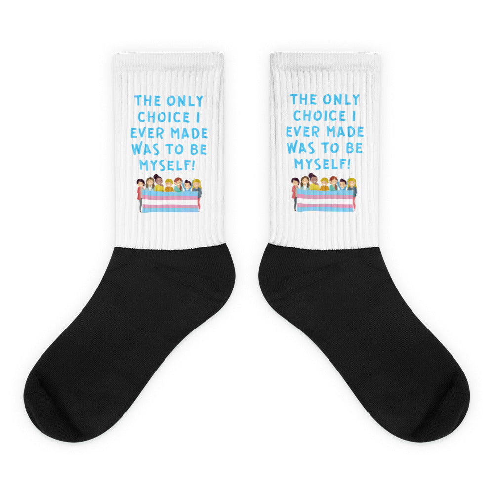 Pair of black-and-white socks reading “The Only Choice I Ever Made Was to Be Myself!”
