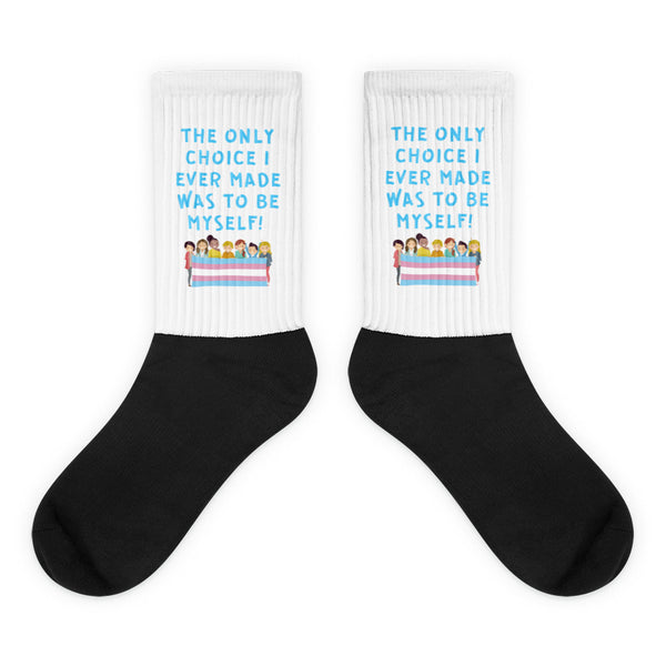 Pair of black-and-white socks reading “The Only Choice I Ever Made Was to Be Myself!”