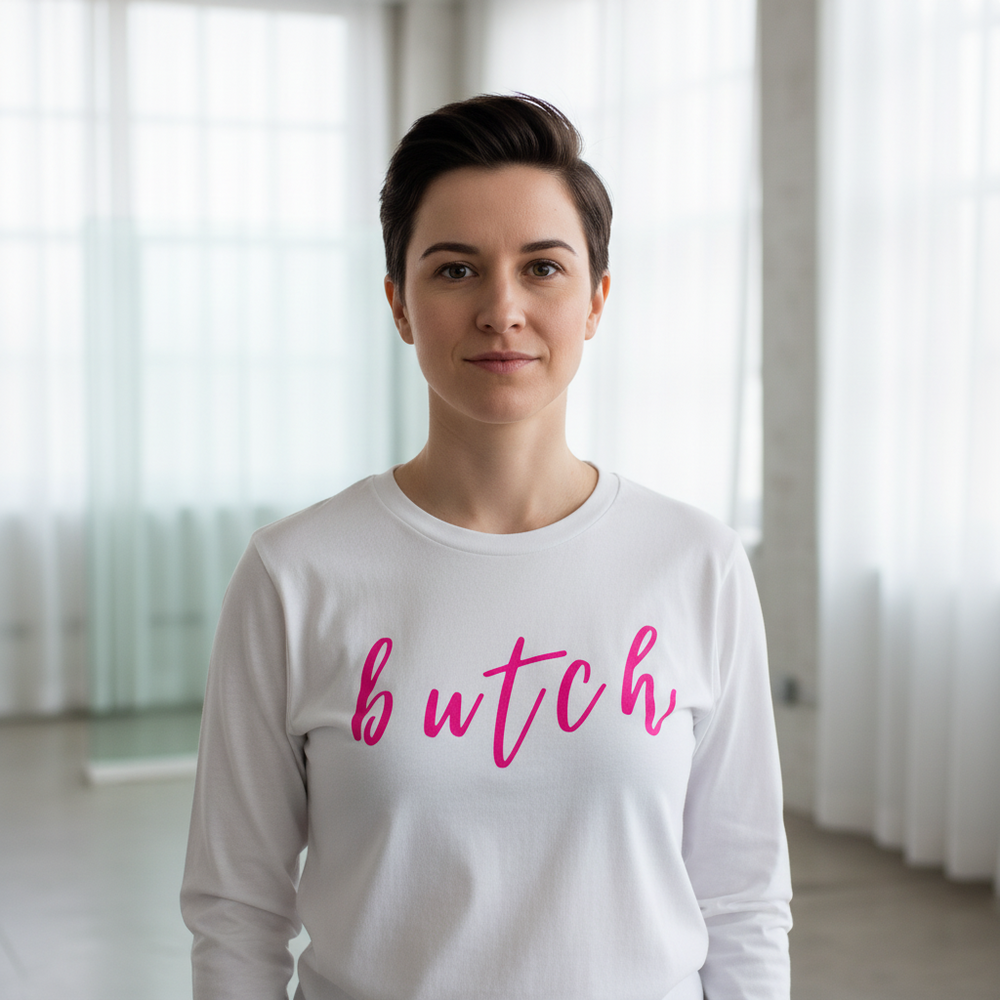 Butch Unisex Long Sleeve T-Shirt—white cotton, “butch” in pink cursive