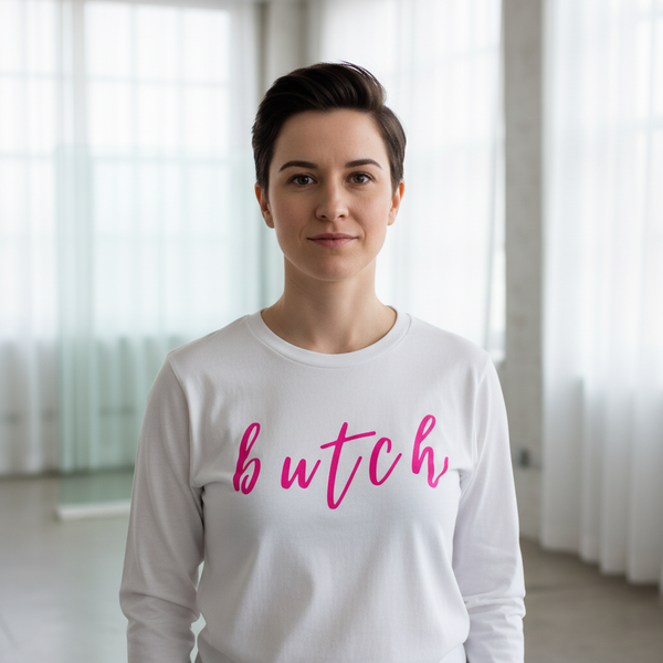 Butch Unisex Long Sleeve T-Shirt—white cotton, “butch” in pink cursive