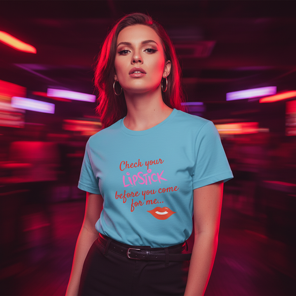 Light blue cotton Check Your Lipstick T-Shirt with “Check your lipstick before you come for me...” and red lips