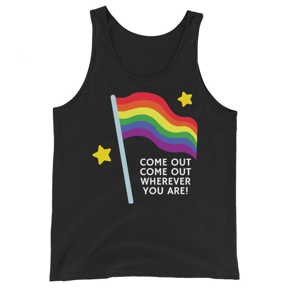 Unisex tank top featuring a rainbow flag waving with two yellow stars and bold white "COME OUT COME OUT WHEREVER YOU ARE!"