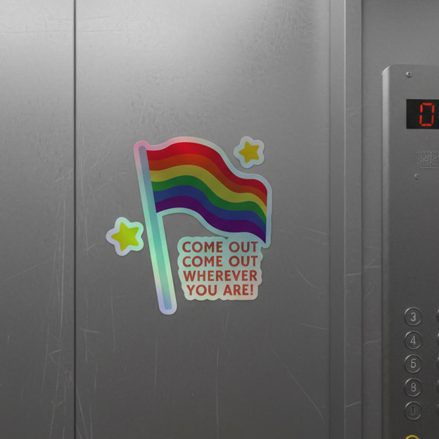 Holographic "Come Out Come Out Wherever You Are!" sticker with stars and bold pride colors