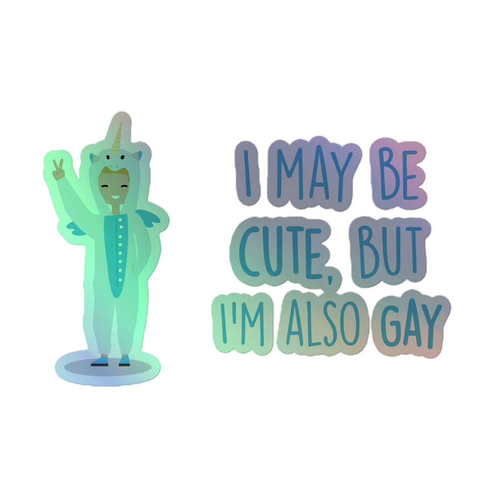 Holographic stickers show a smiling unicorn-costumed figure beside “I MAY BE CUTE, BUT I’M ALSO GAY.”