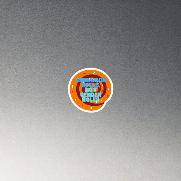 Cinnamon Rolls Not Gender Roles Magnet