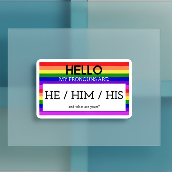 Rainbow-striped magnet reading “Hello, my pronouns are: He / Him / His”