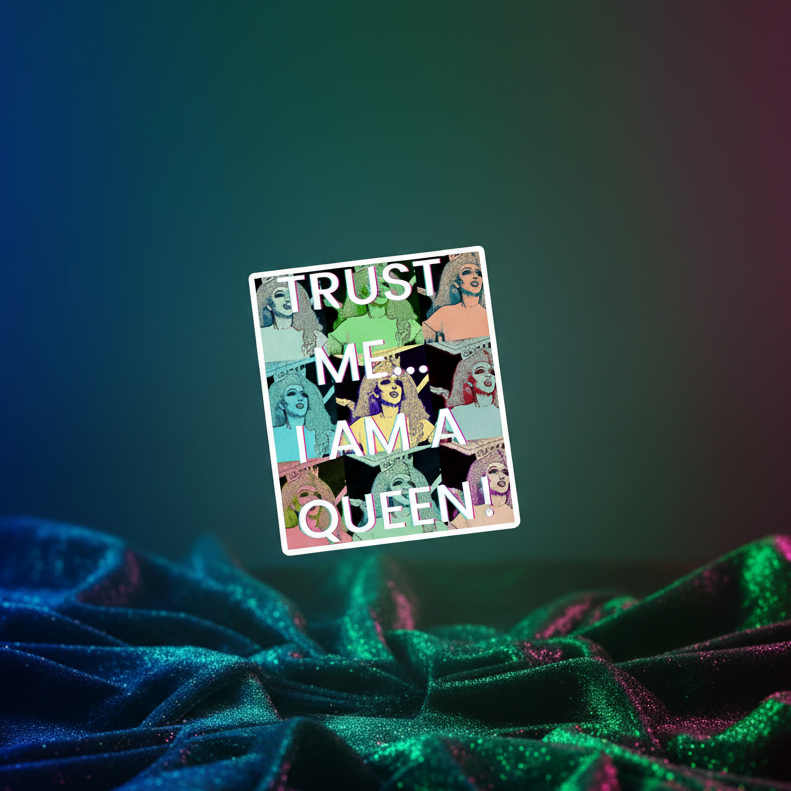 Rectangular “TRUST ME… I AM A QUEEN!” magnet floating above shimmering rainbow fabric