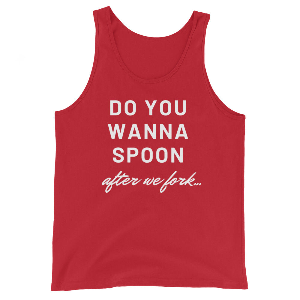 Red unisex tank top reading “DO YOU WANNA SPOON after we fork...”