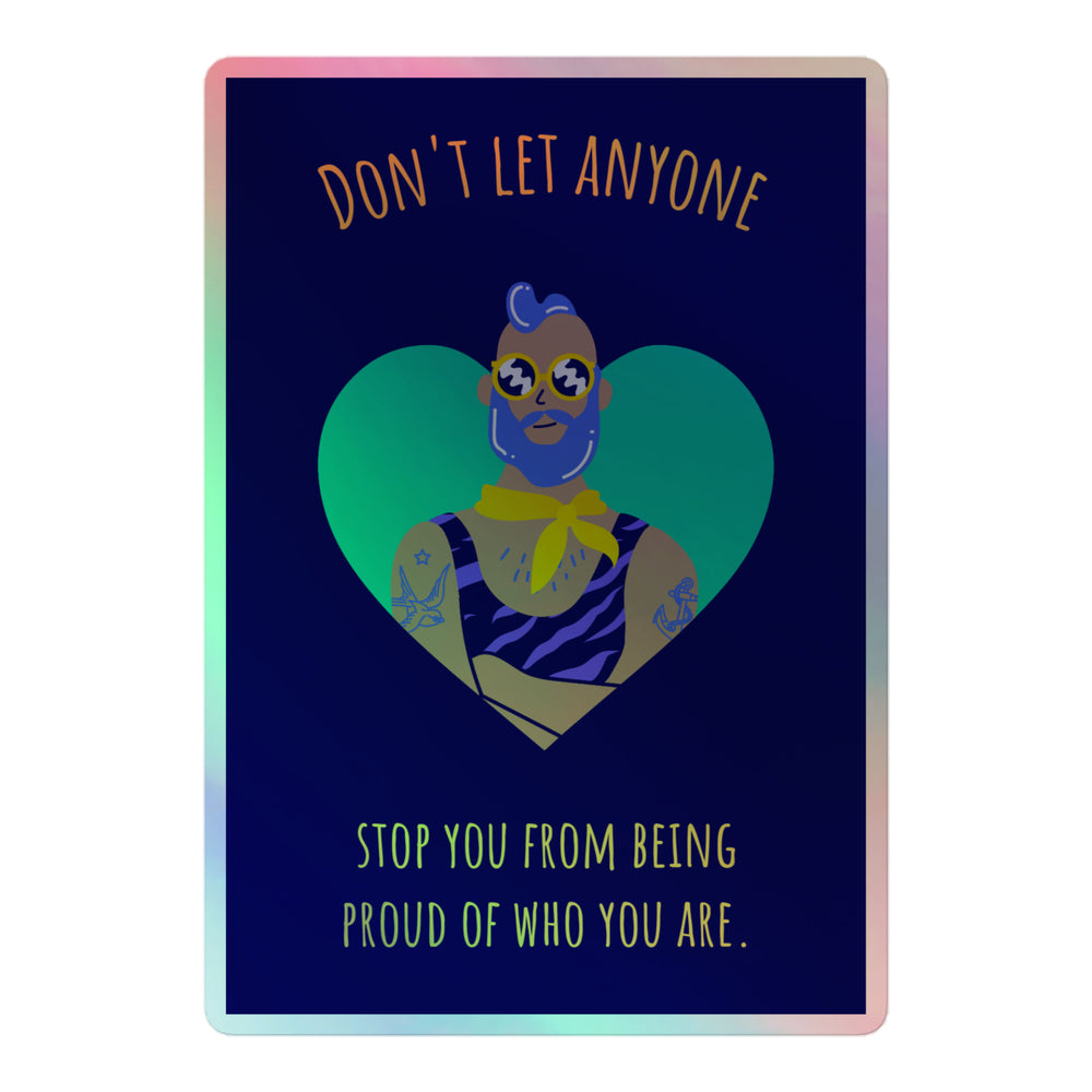 Holographic sticker with a bearded person in a heart and text reading “DON’T LET ANYONE STOP YOU FROM BEING PROUD OF WHO Y...