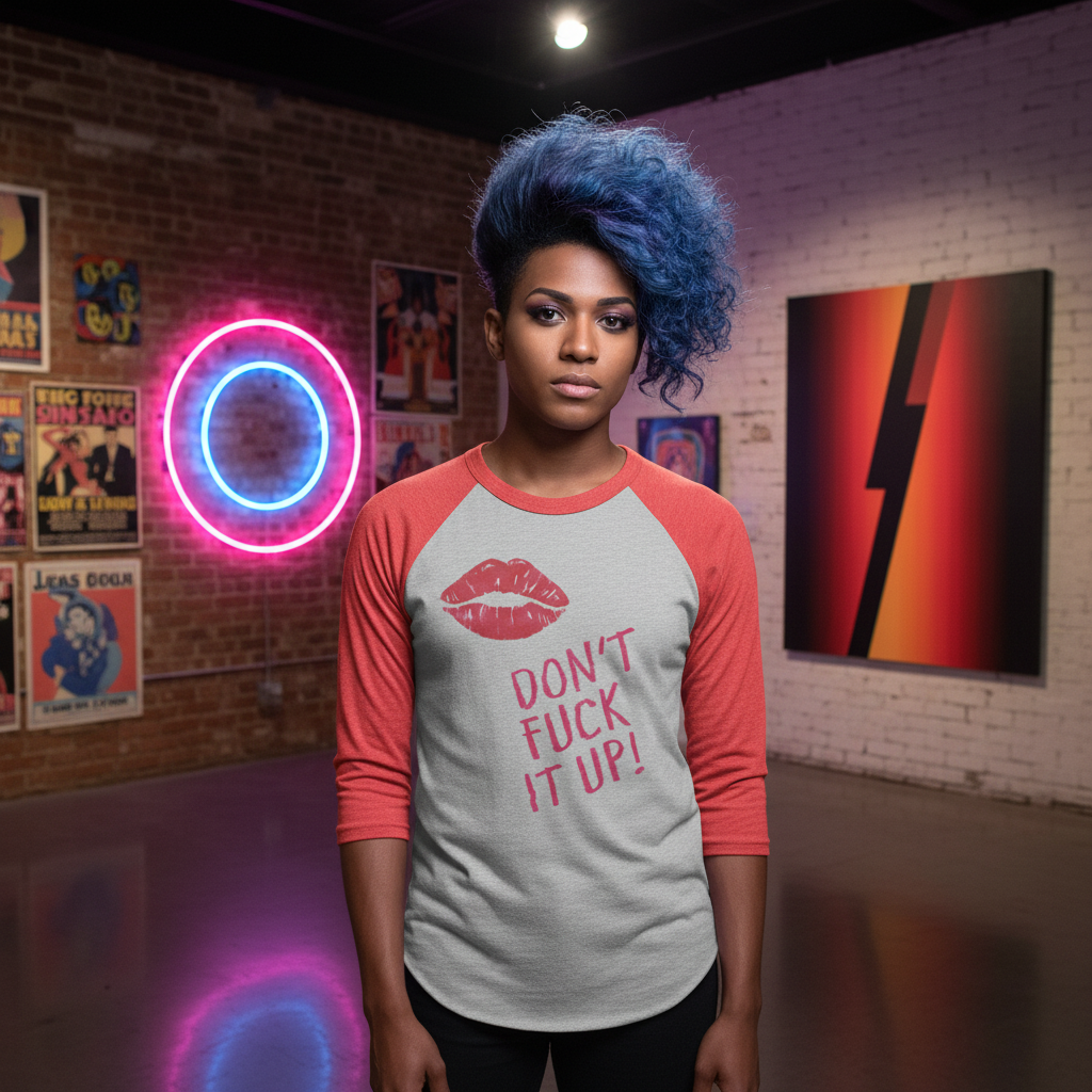Don't Fuck It Up! 3/4 sleeve raglan shirt with a lipstick print