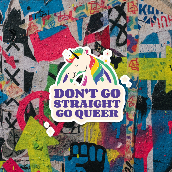 Bubble-free vinyl sticker reads "Don't Go Straight Go Queer" with a unicorn, rainbow mane, flowers, bold text, arrows