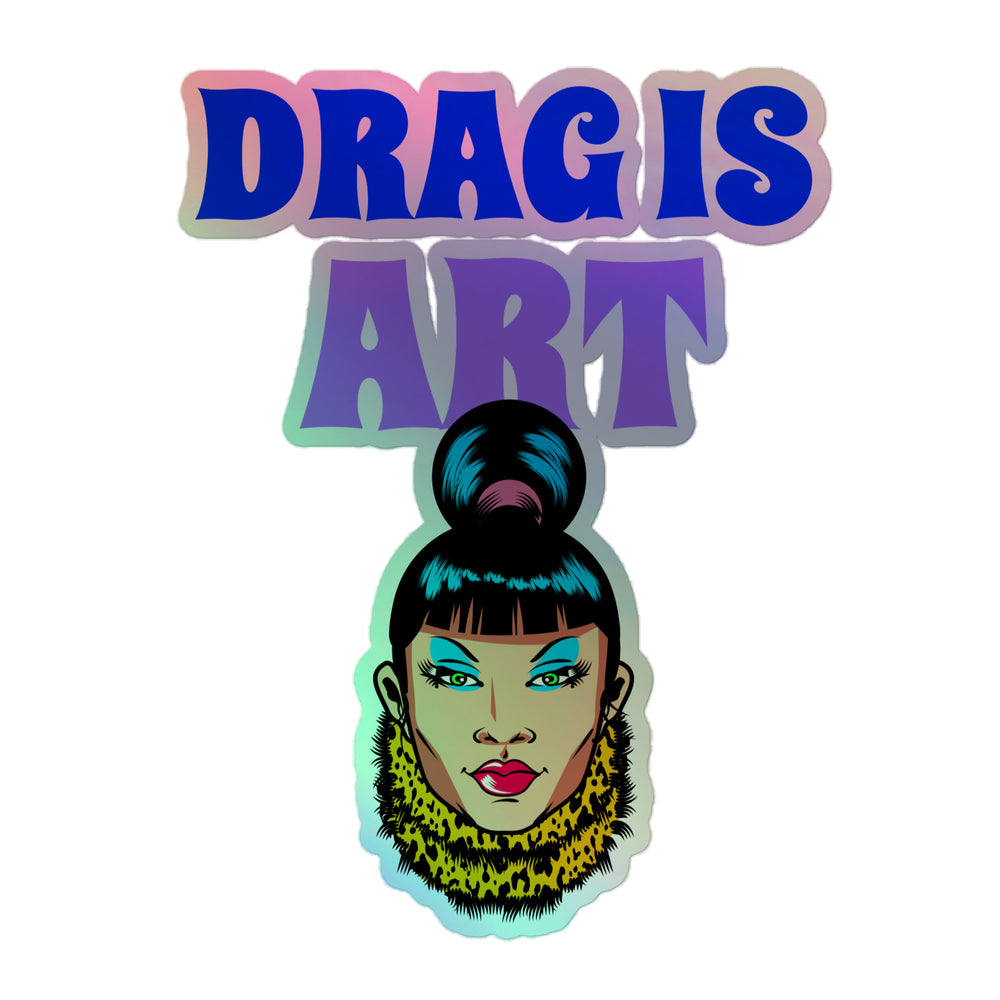 Holographic sticker reading “DRAG IS ART” above a stylized drag performer portrait