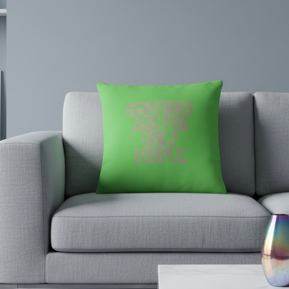 Green "Emotions Are For Ugly People" pillow with bold lettering