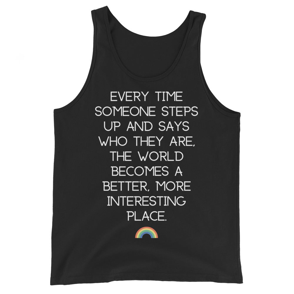Front view of a black tank top with white text and a small rainbow reading, “Every time someone steps up and says who they...