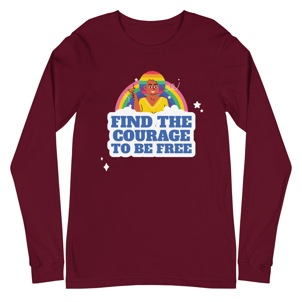 Maroon unisex long sleeve tee with bold blue "FIND THE COURAGE TO BE FREE," rainbow, peace sign, stars