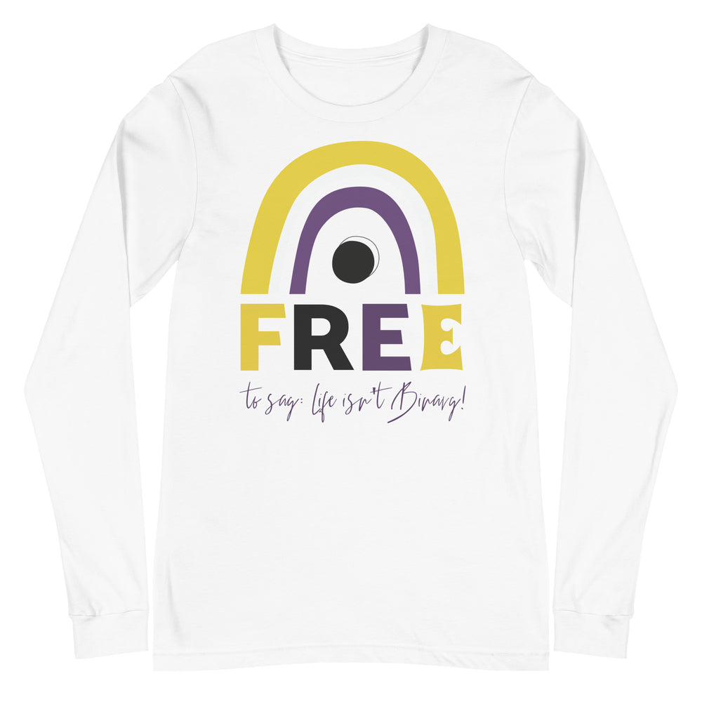 Front view of a white long-sleeve shirt reading “FREE to say: life isn’t Binary!”