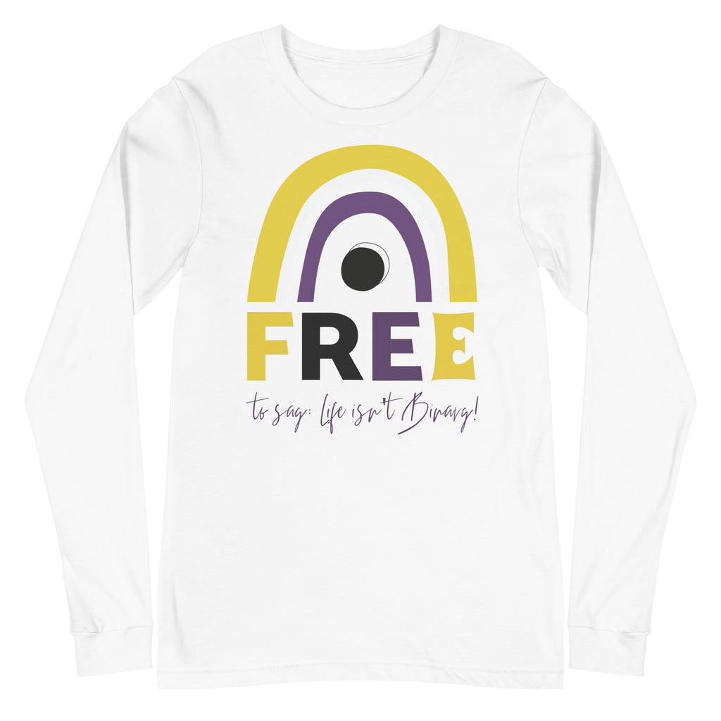 Front view of a white long-sleeve shirt reading “FREE to say: life isn’t Binary!”