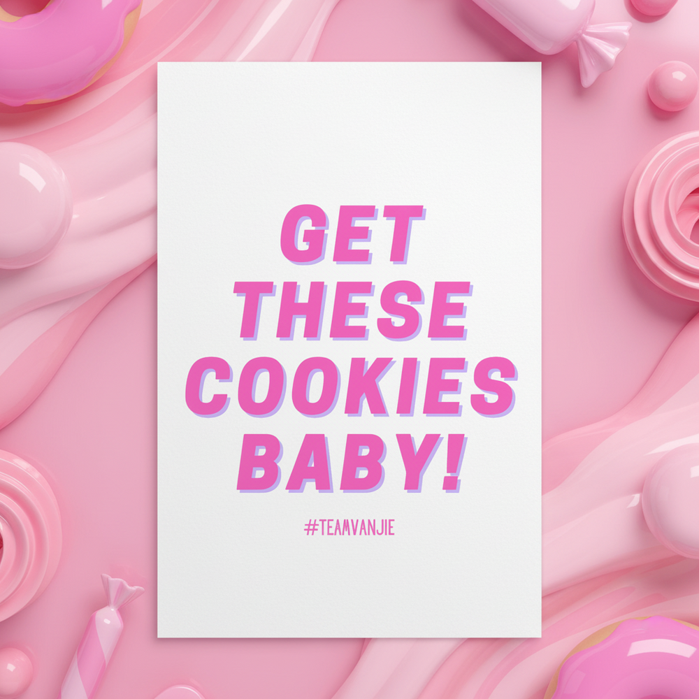 Postcard with bold pink text "GET THESE COOKIES BABY!" and "#TEAMVANJIE" on a glossy pink backdrop, candy, cookies, donuts