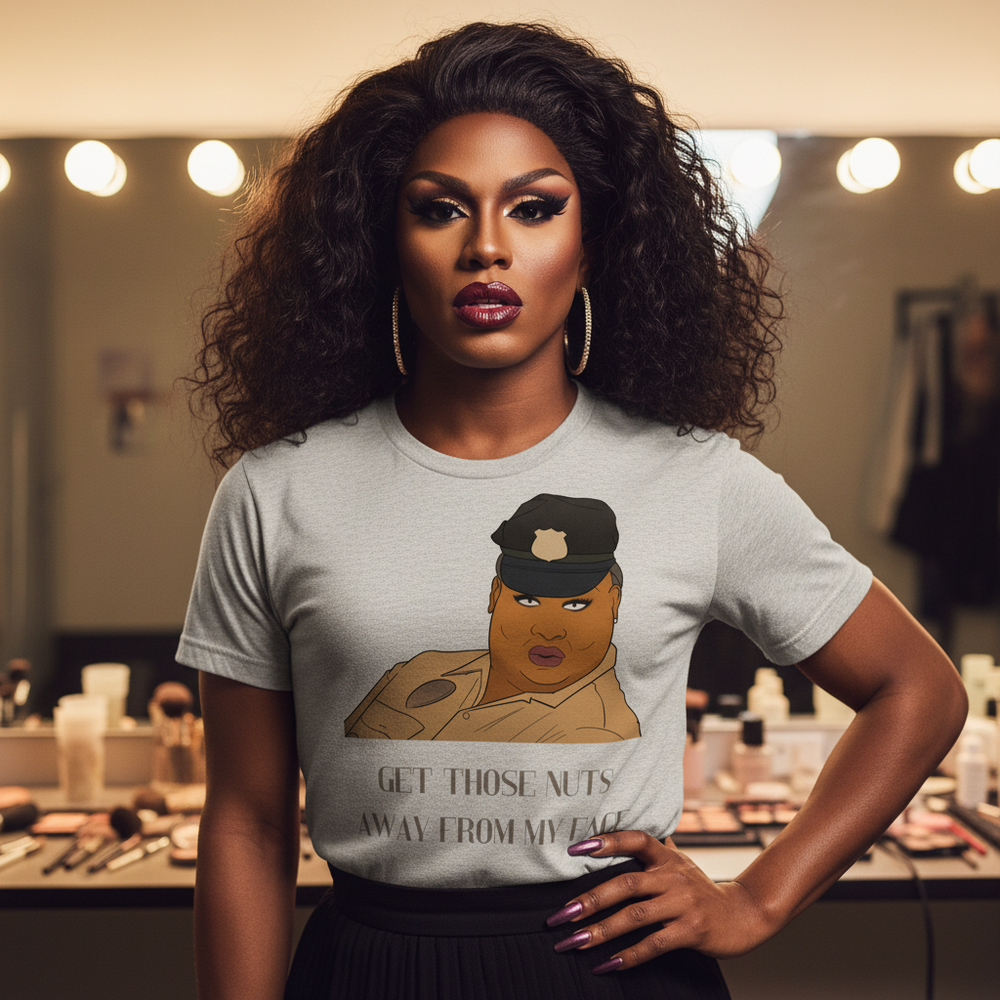 Get Those Nuts Away From My Face! (Latrice Royale) T-shirt worn by a drag queen with bold makeup and big hair