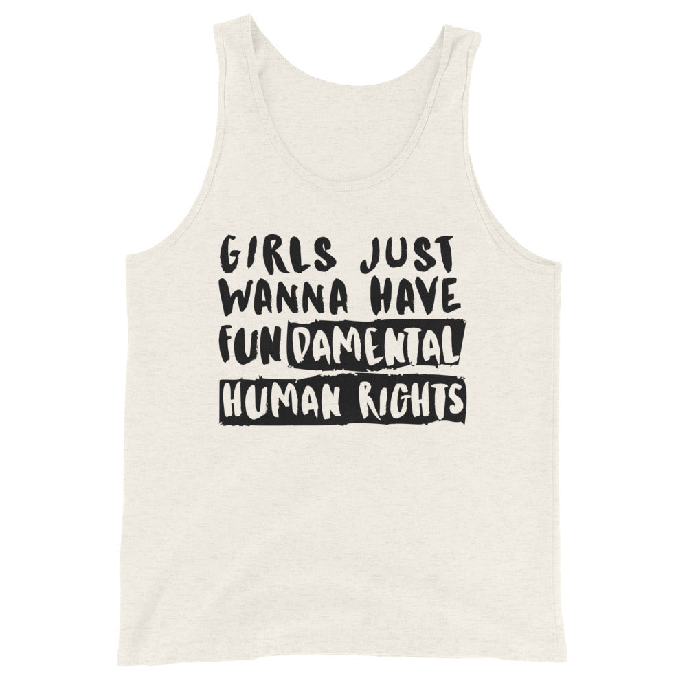 Unisex tank top with bold black "Girls Just Wanna Have Fundamental Human Rights" text