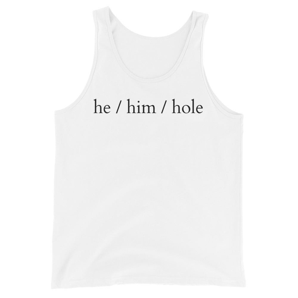 Unisex white tank top with “he / him / hole” in bold black serif text on chest, laid flat
