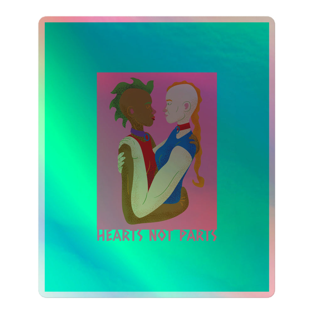 Holographic sticker showing two people embracing and kissing above the words “HEARTS NOT PARTS”