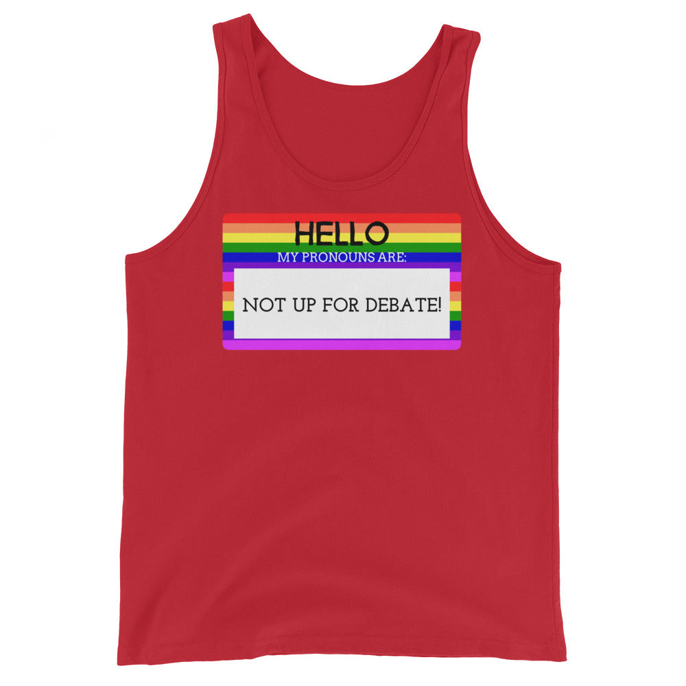 Red tank top with a rainbow-bordered panel reading “HELLO MY PRONOUNS ARE: NOT UP FOR DEBATE!”