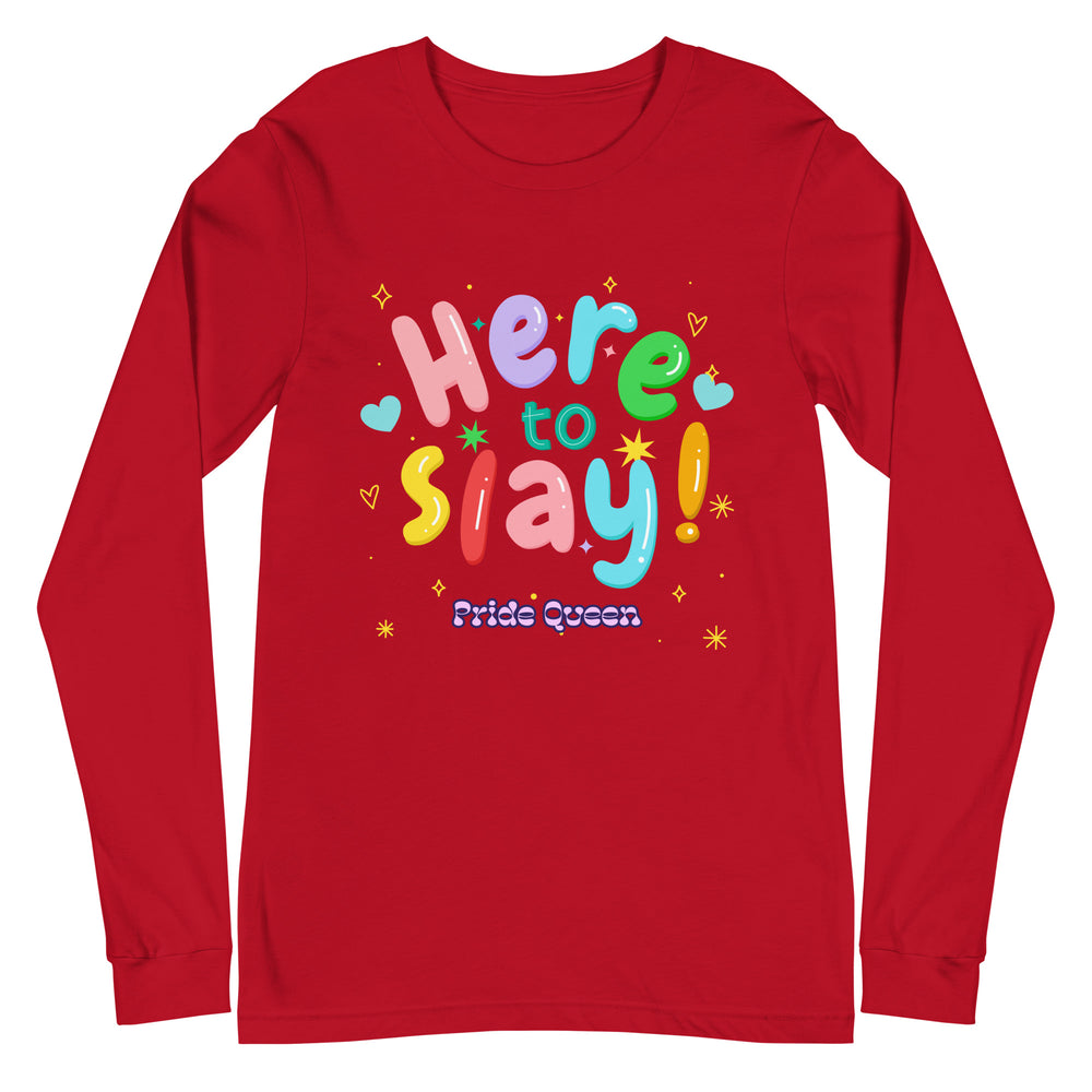 Front view of a red long-sleeve shirt reading “Here to Slay!” and “Pride Queen”
