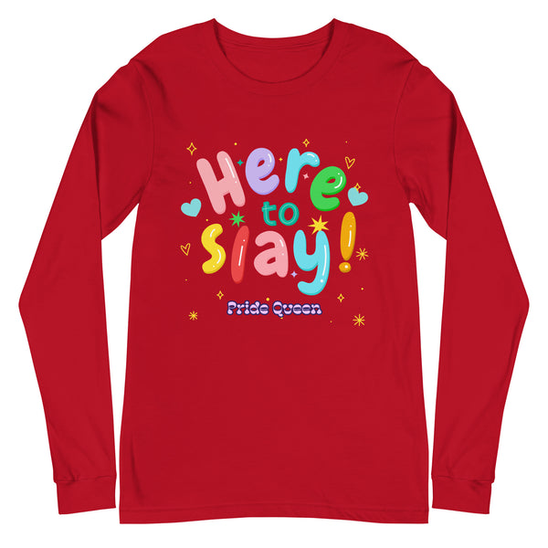Front view of a red long-sleeve shirt reading “Here to Slay!” and “Pride Queen”