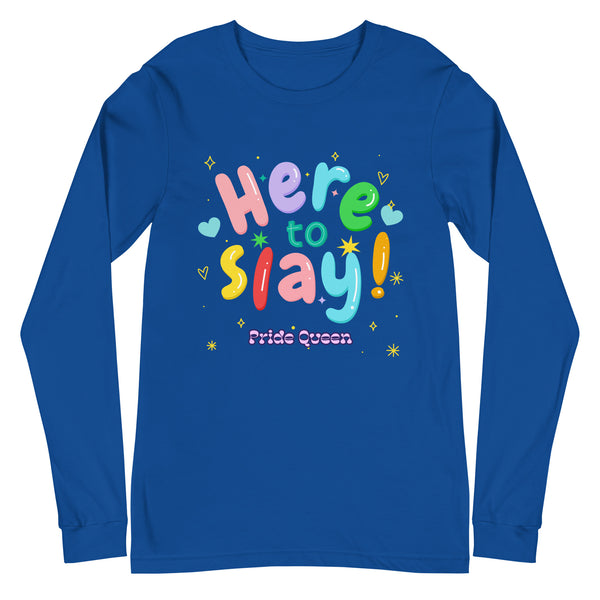 Front view of a blue long-sleeve shirt reading “Here to Slay!” and “Pride Queen”