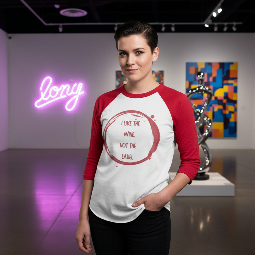 Pansexual 3/4 sleeve raglan shirt reads "I Like The Wine Not The Label" in a wine ring stain; person, gallery, neon LONY