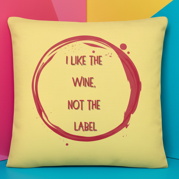 Premium yellow "I Like The Wine Not The Label" pillow with a red wine ring, pink, yellow