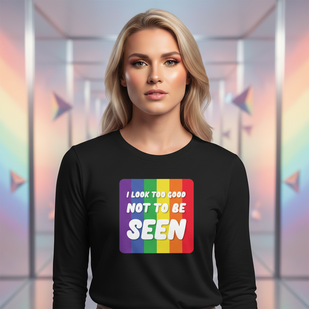 Unisex long sleeve tee with bold white "I Look Too Good Not To Be Seen" on rainbow stripes
