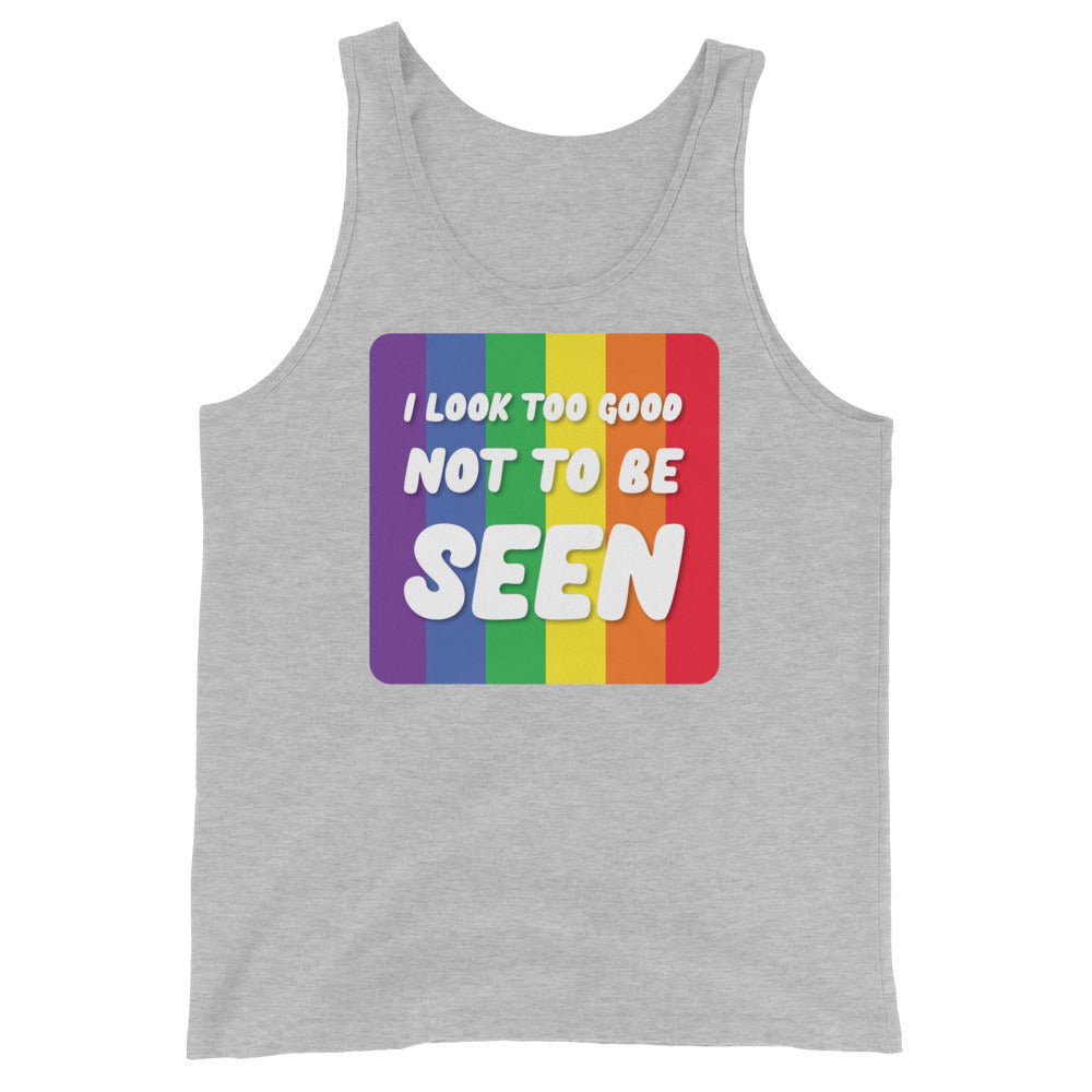 Front view of a gray tank top with rainbow stripes and “I LOOK TOO GOOD NOT TO BE SEEN”