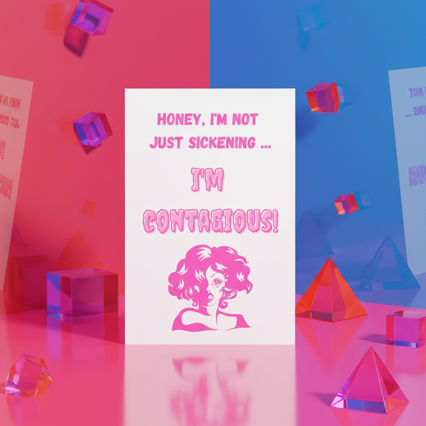Close-up of an illustrated postcard reading “Honey, I'm not just sickening… I'm contagious!”