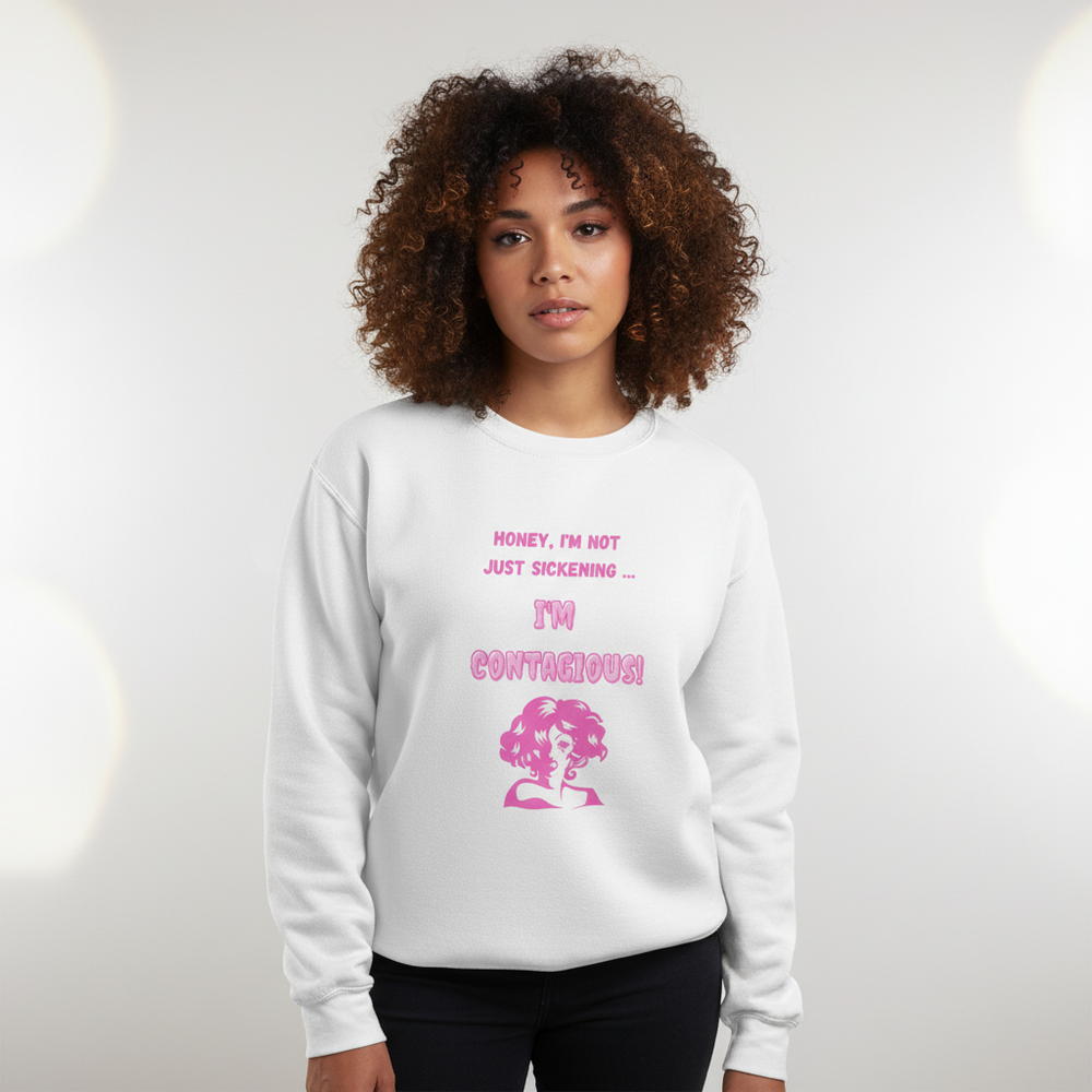 Model wearing a white sweatshirt reading “Honey, I’m not just sickening ... I’m contagious!”